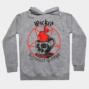 Wicked Without Coffee - Dark Text Hoodie